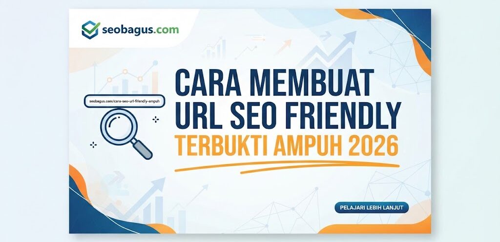 Cara Membuat URL SEO Friendly Terbukti Ampuh 2026