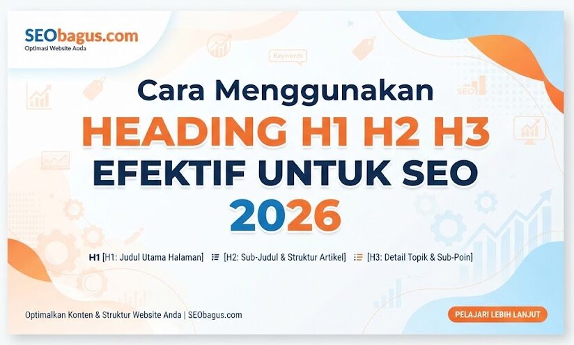 Cara Menggunakan Heading H1 H2 H3 Efektif untuk SEO 2026