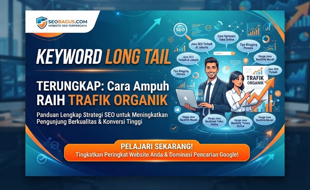 Keyword Long Tail Terungkap Cara Ampuh Raih Trafik Organik