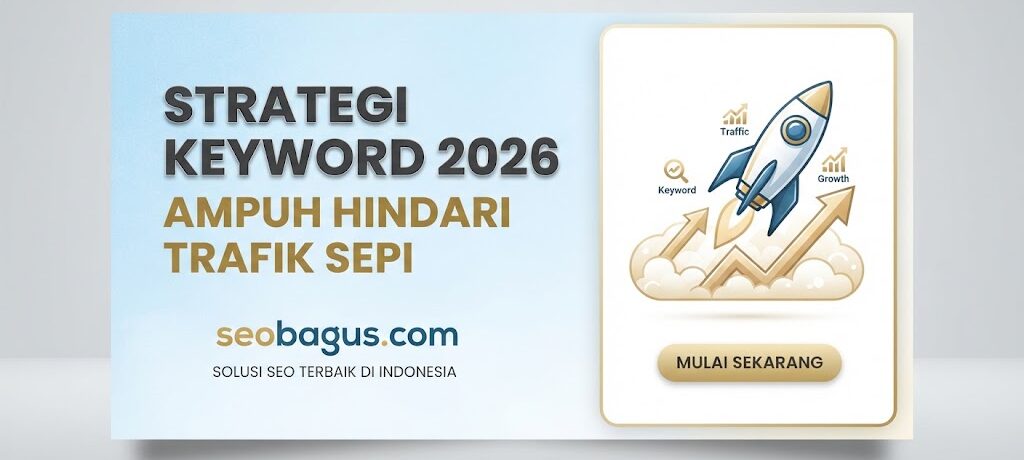 Strategi Keyword 2026 Ampuh Hindari Trafik Sepi