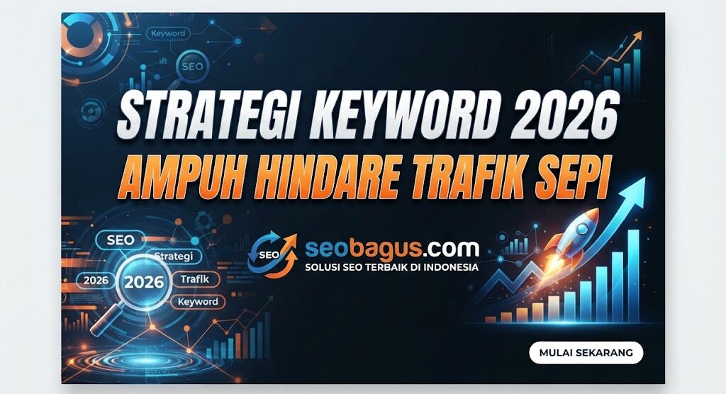 Strategi Keyword 2026 Ampuh Hindari Trafik Sepi